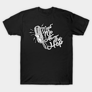 Meet Me At The Hop (I - Worn) T-Shirt